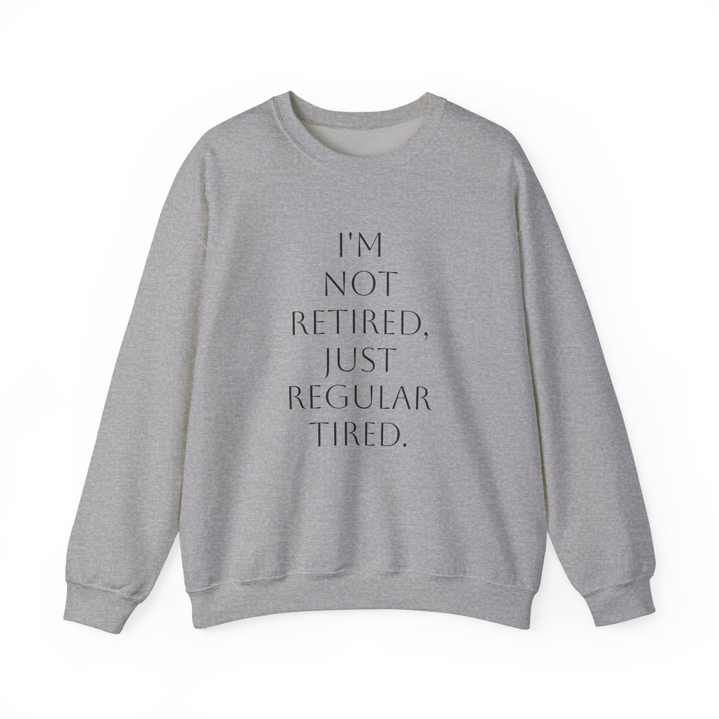 "I'm Not Retired" Sweatshirt