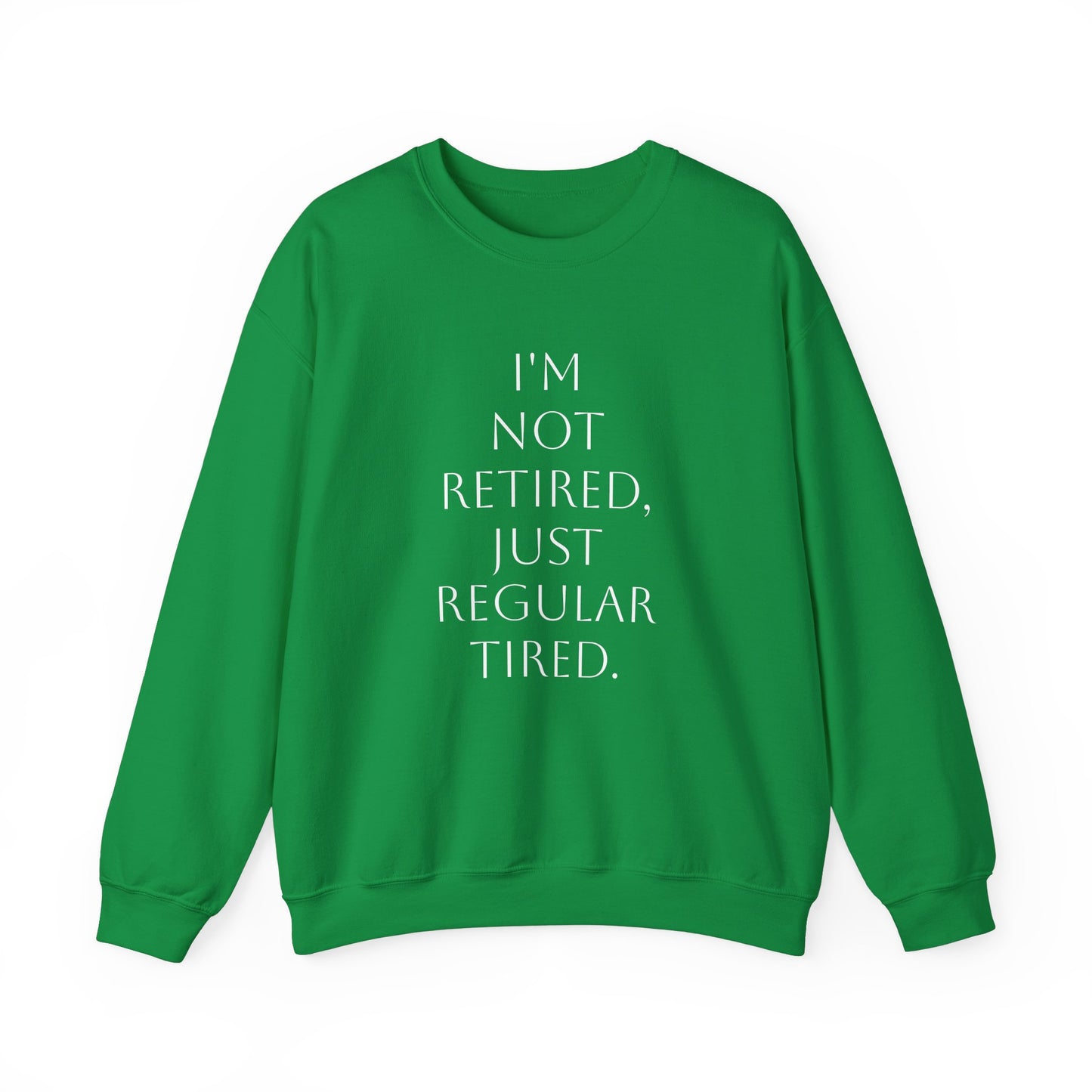 "I'm Not Retired" Sweatshirt