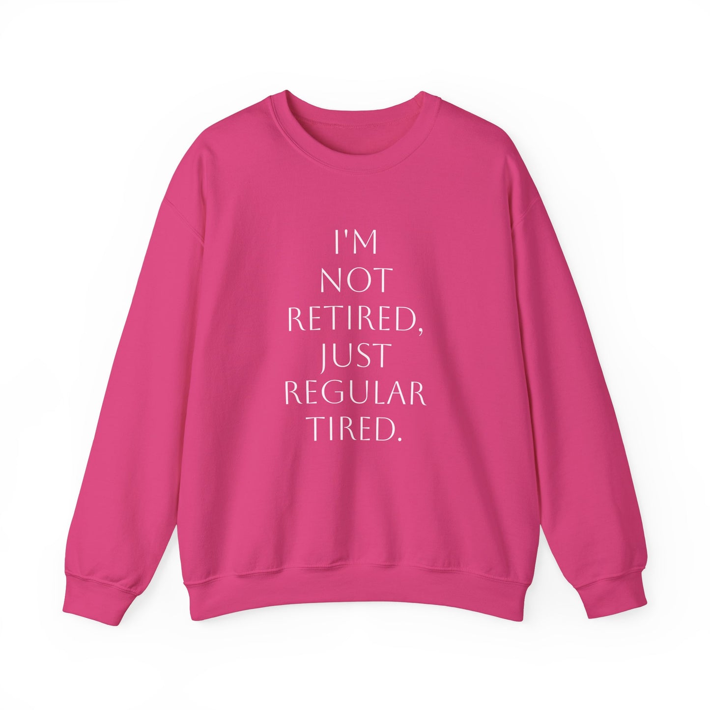 "I'm Not Retired" Sweatshirt