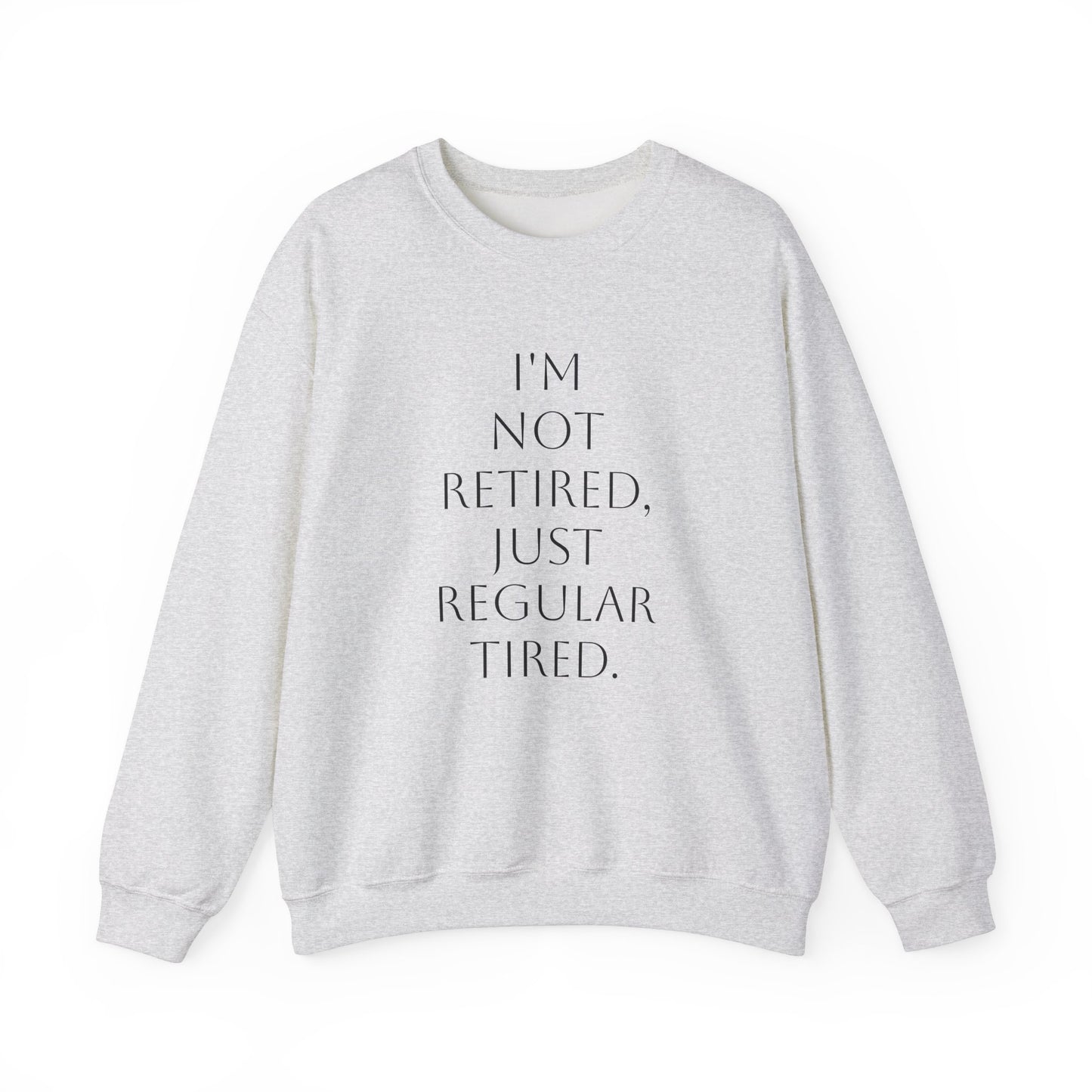 "I'm Not Retired" Sweatshirt