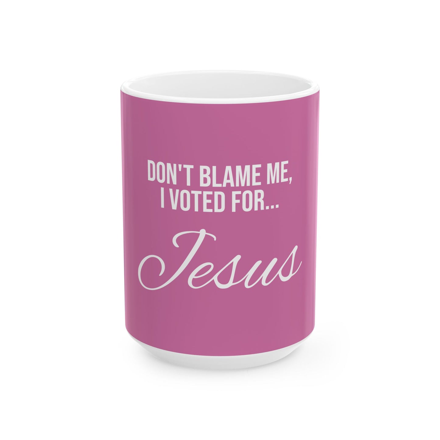 "I Voted For Jesus" Ceramic Mug, (11oz, 15oz)