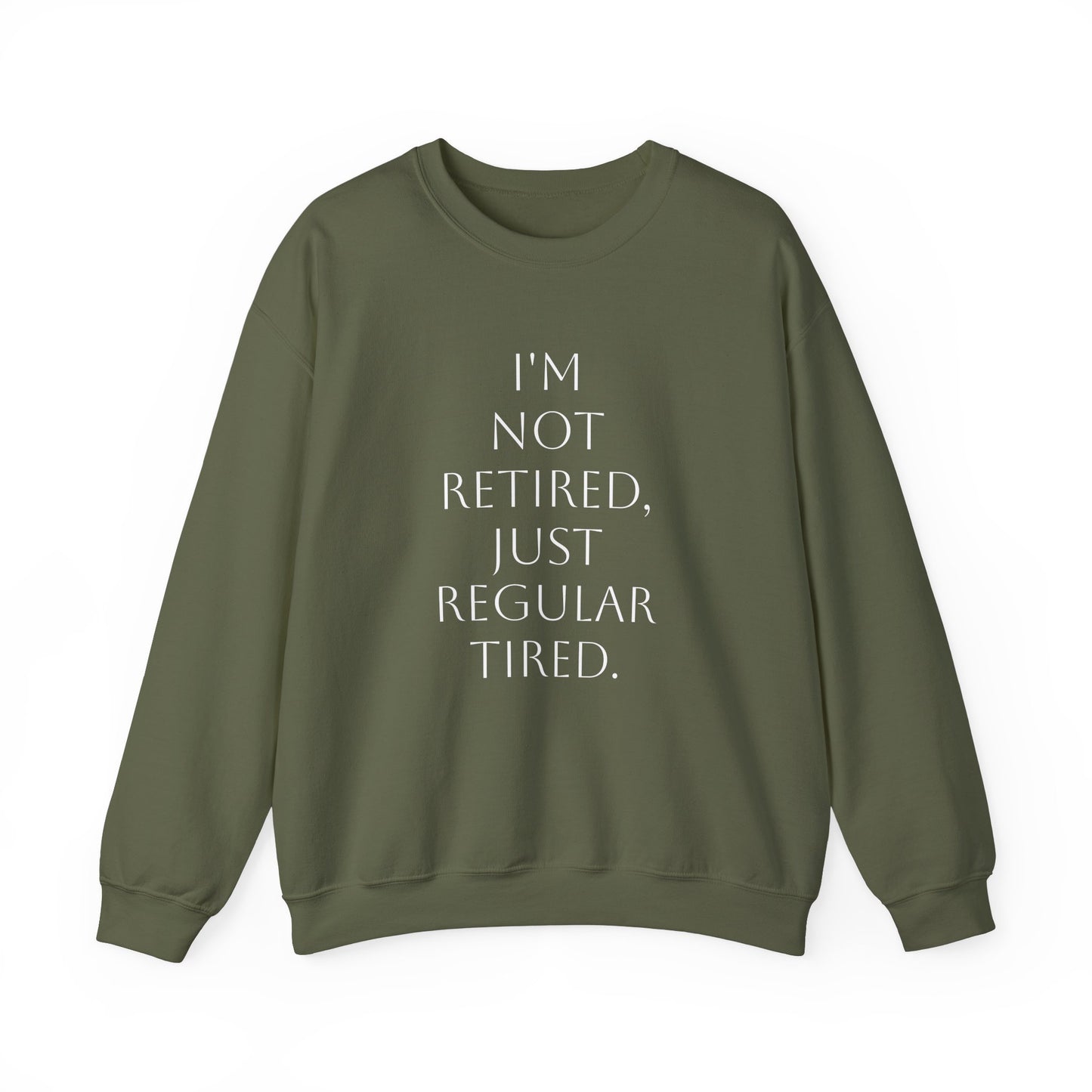 "I'm Not Retired" Sweatshirt