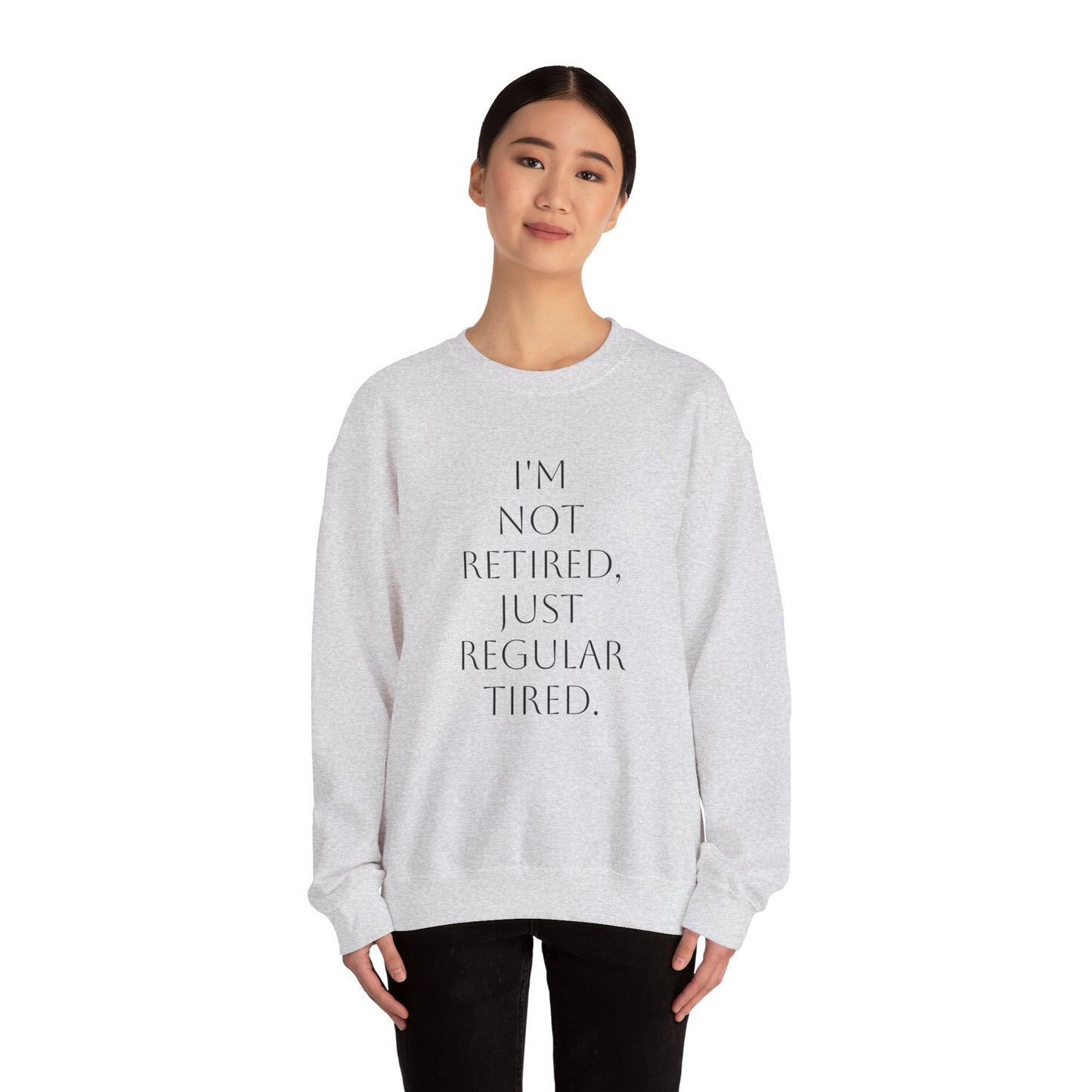 "I'm Not Retired" Sweatshirt