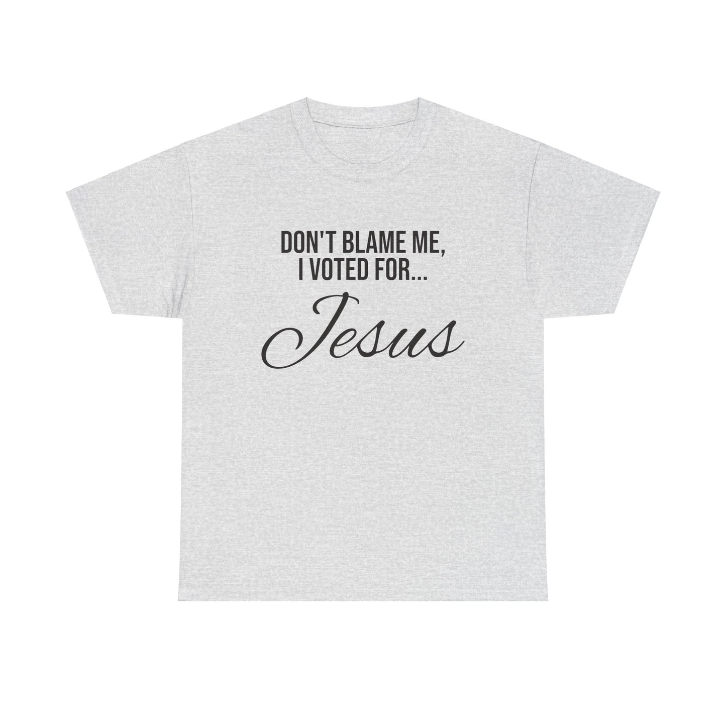 "I Voted For Jesus" Unisex Heavy Cotton Tee