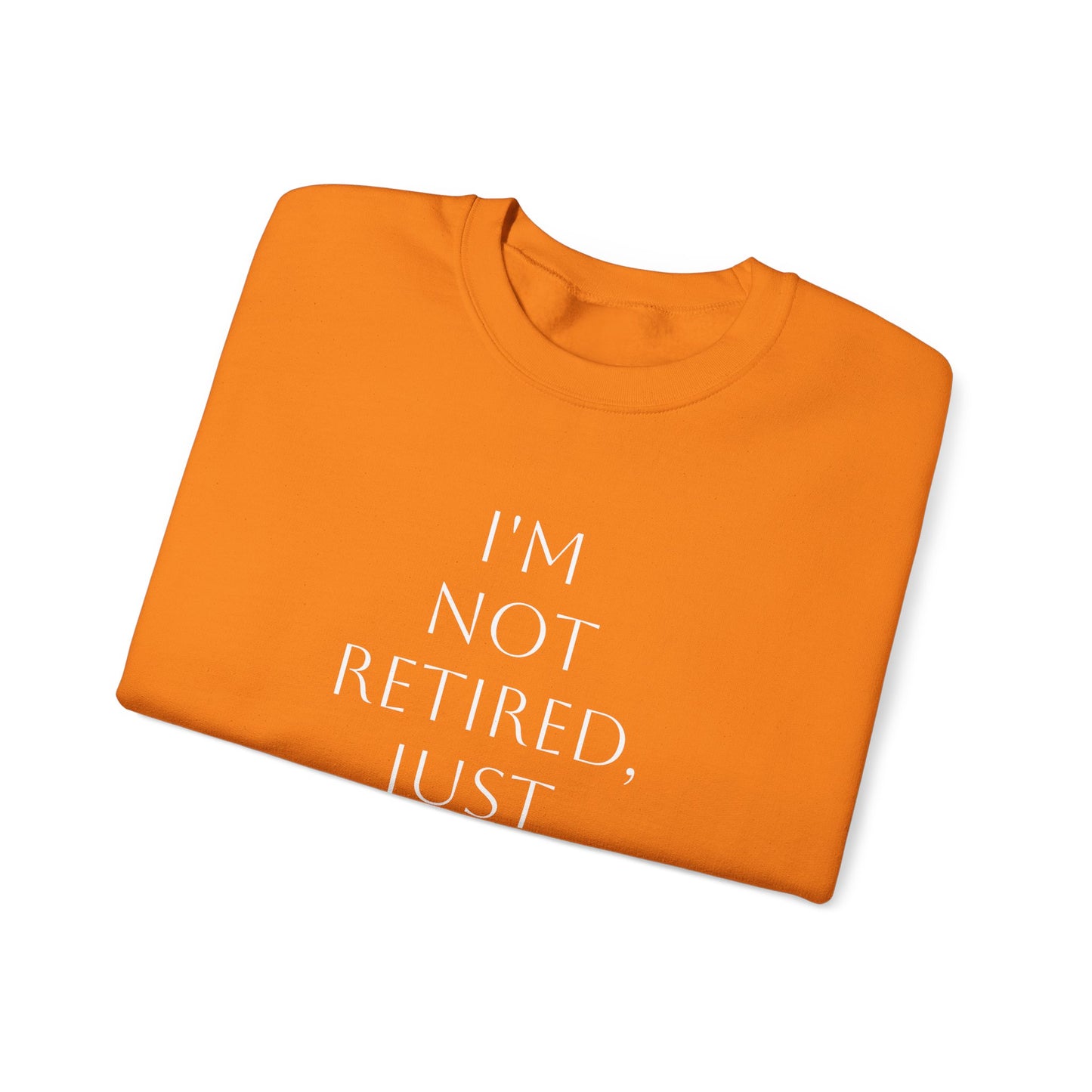 "I'm Not Retired" Sweatshirt