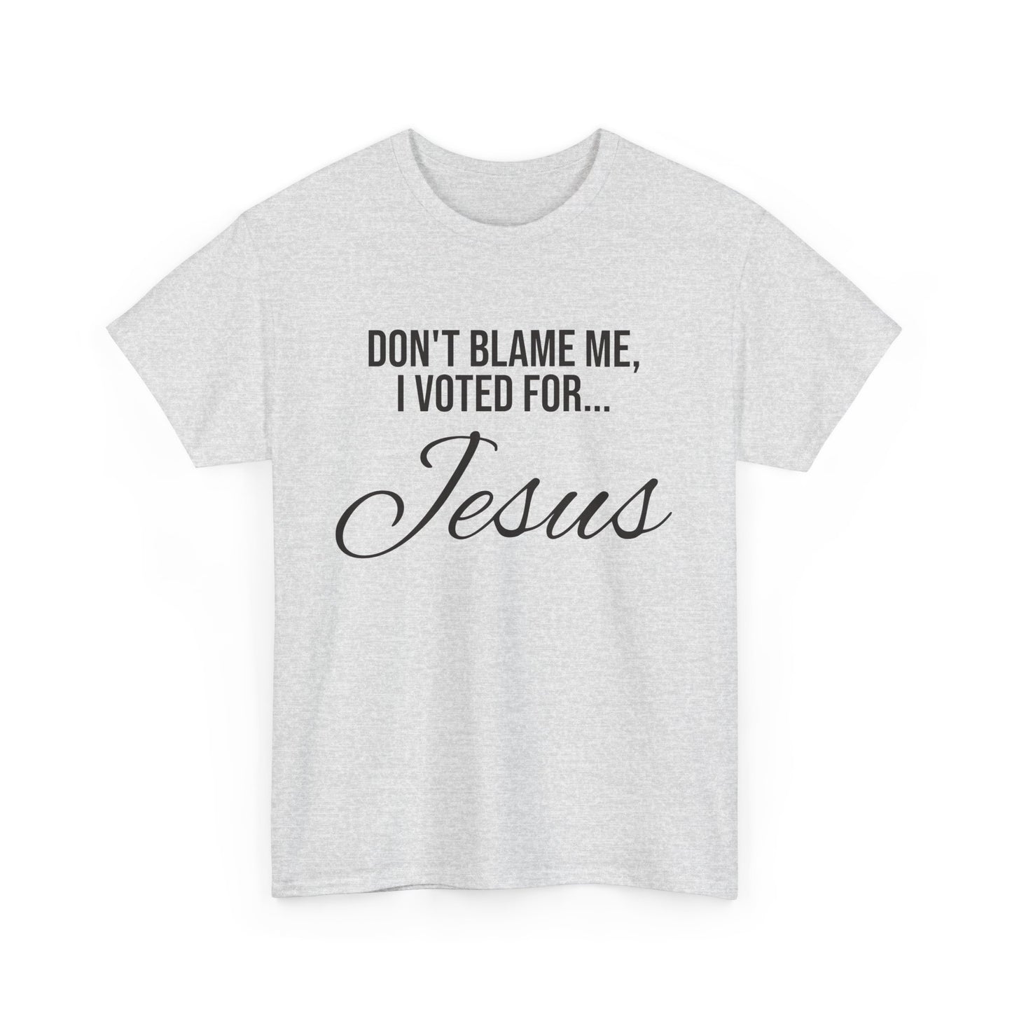 "I Voted For Jesus" Unisex Heavy Cotton Tee