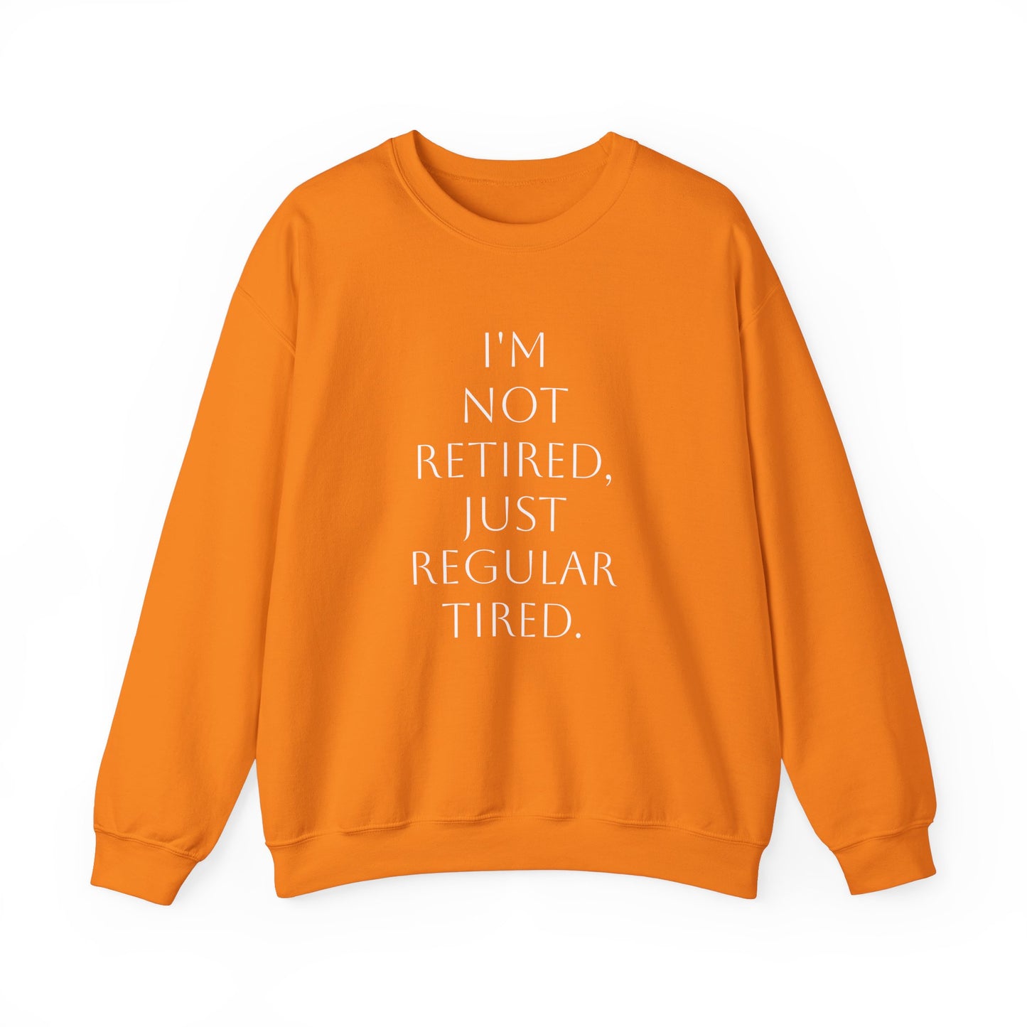 "I'm Not Retired" Sweatshirt