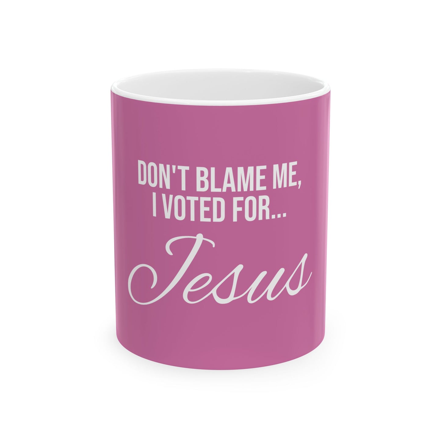 "I Voted For Jesus" Ceramic Mug, (11oz, 15oz)