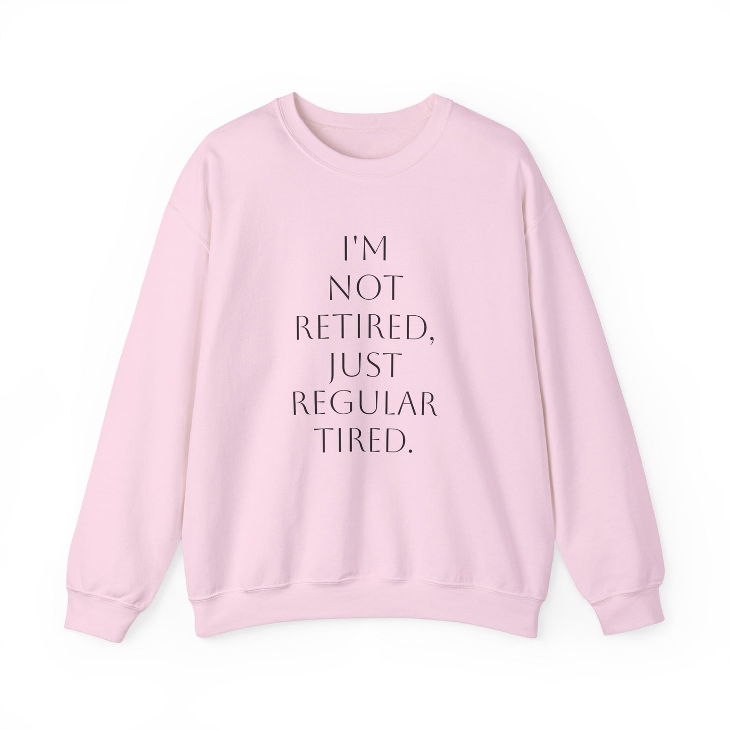 "I'm Not Retired" Sweatshirt