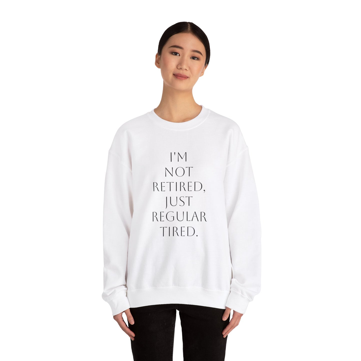 "I'm Not Retired" Sweatshirt