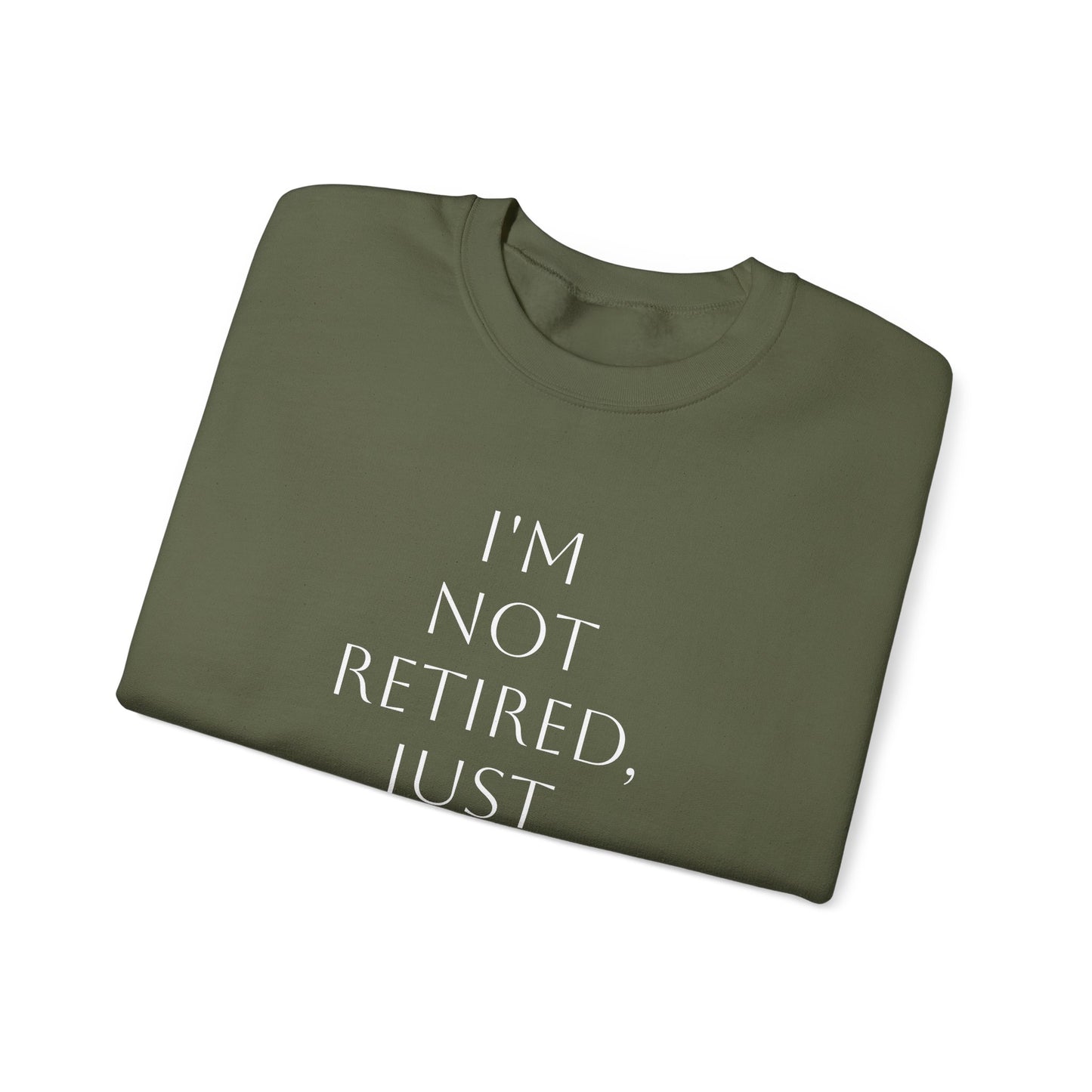 "I'm Not Retired" Sweatshirt