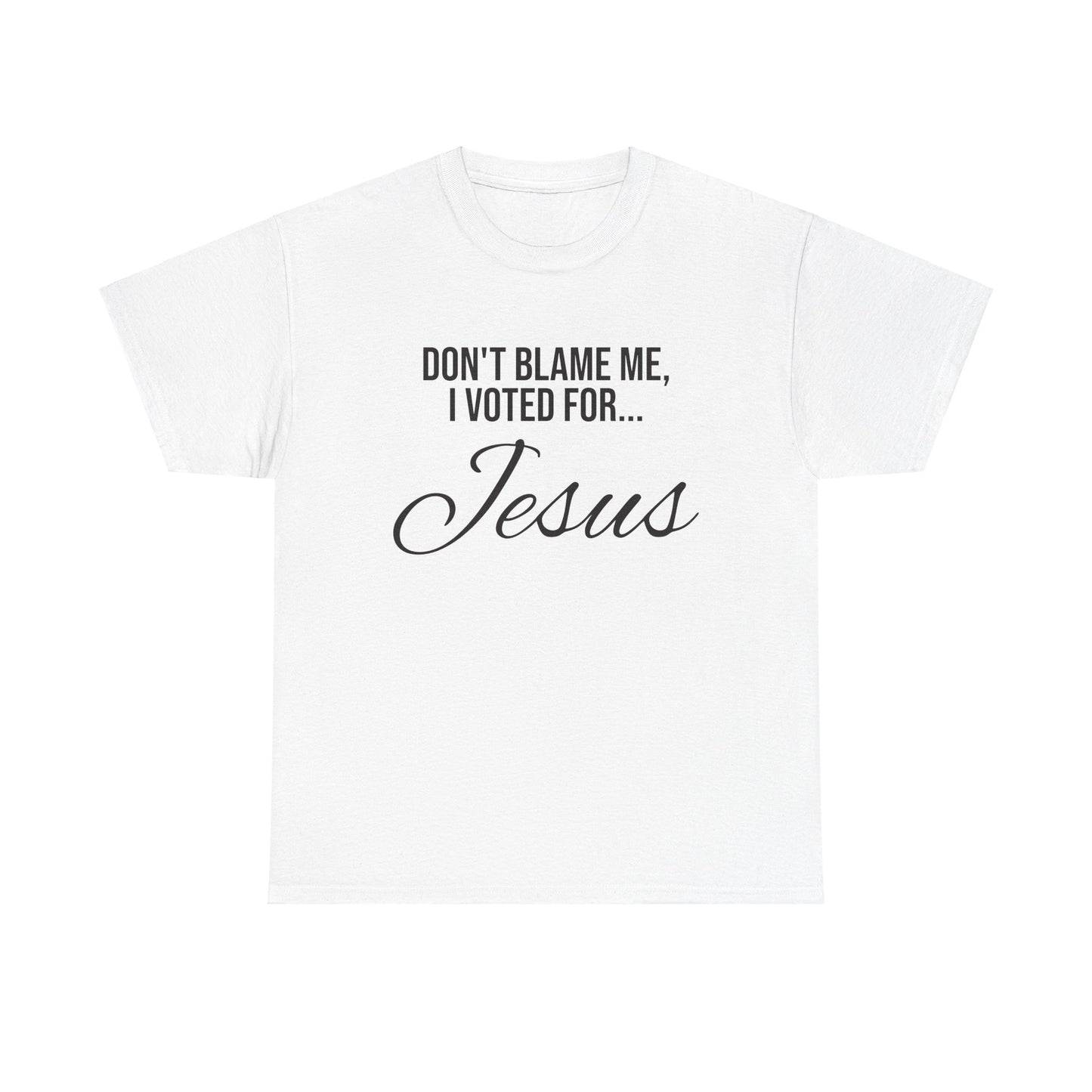 "I Voted For Jesus" Unisex Heavy Cotton Tee