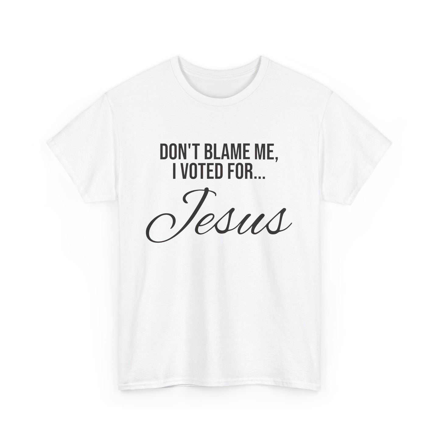 "I Voted For Jesus" Unisex Heavy Cotton Tee