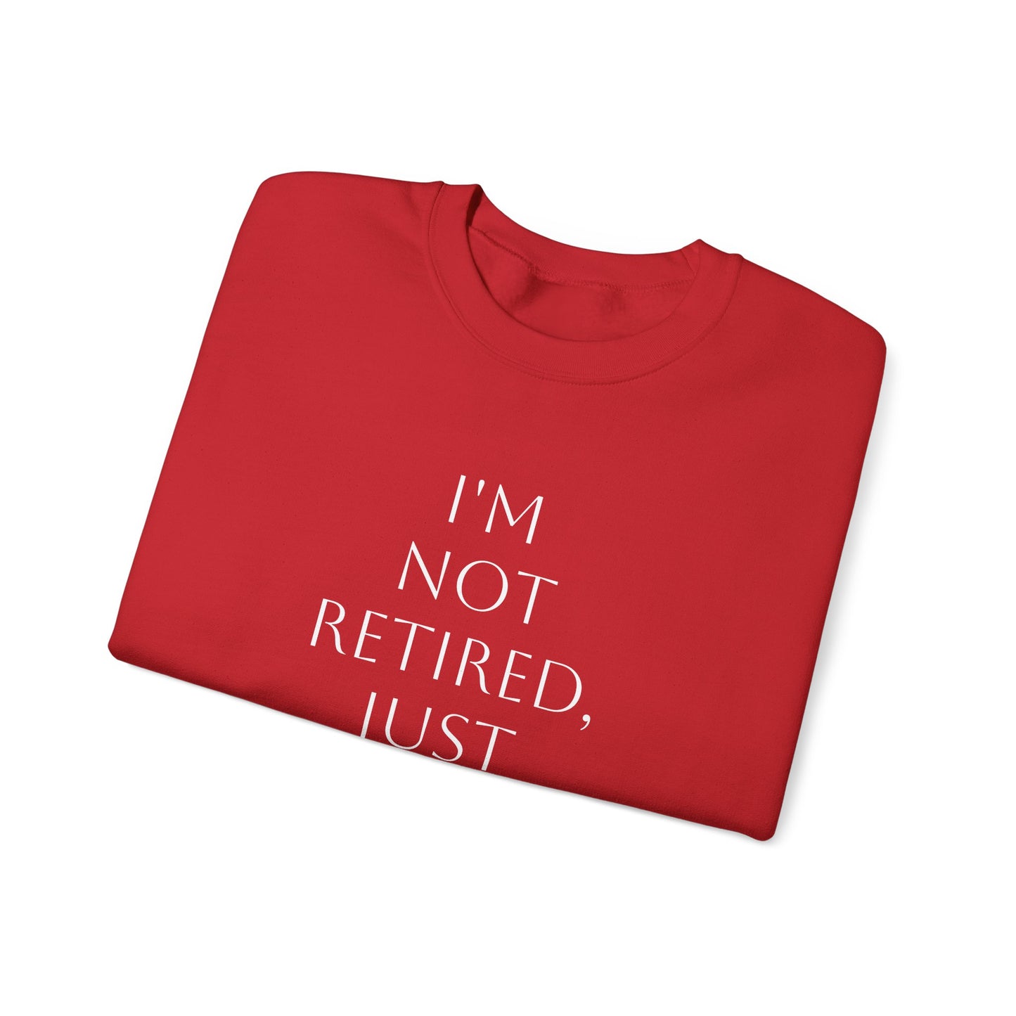 "I'm Not Retired" Sweatshirt