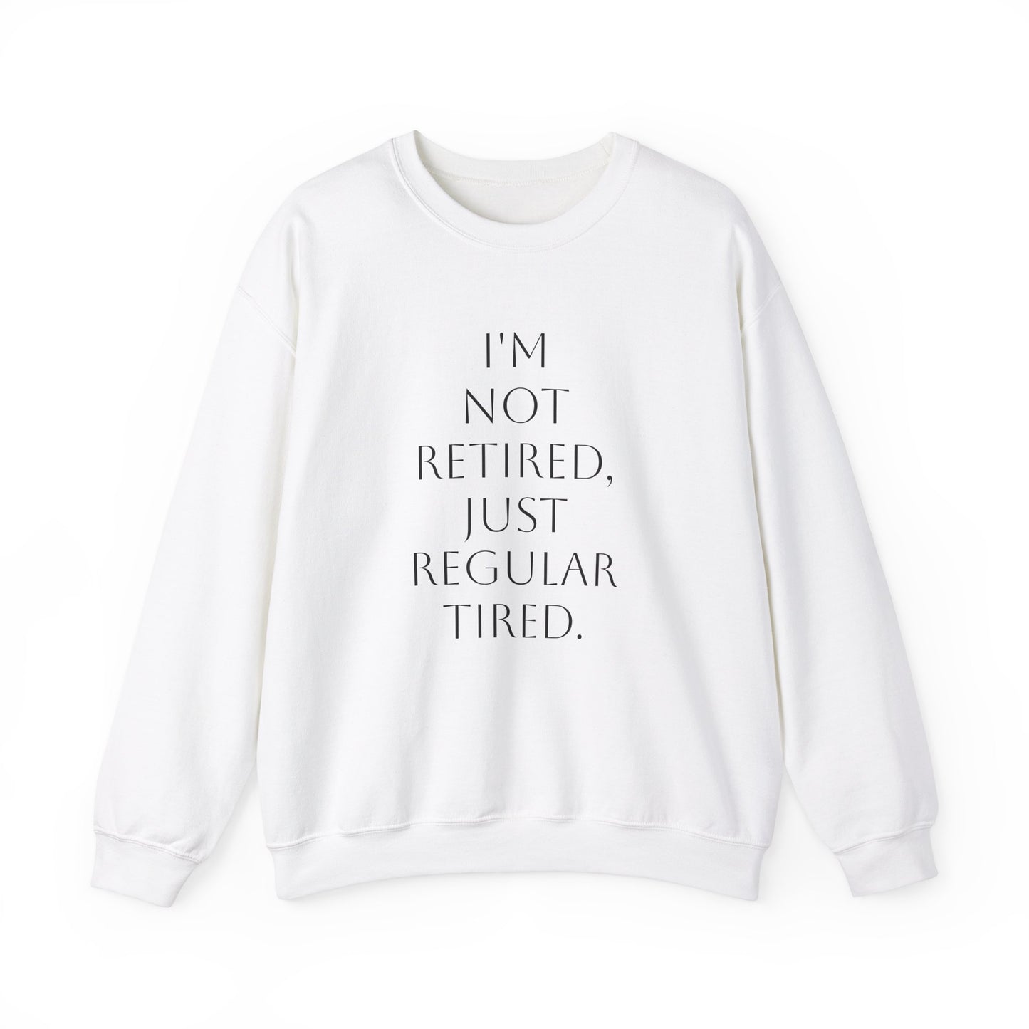 "I'm Not Retired" Sweatshirt