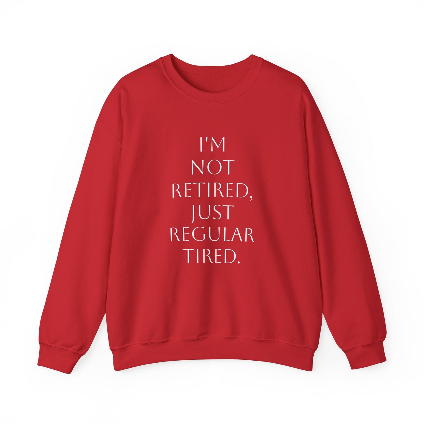 "I'm Not Retired" Sweatshirt